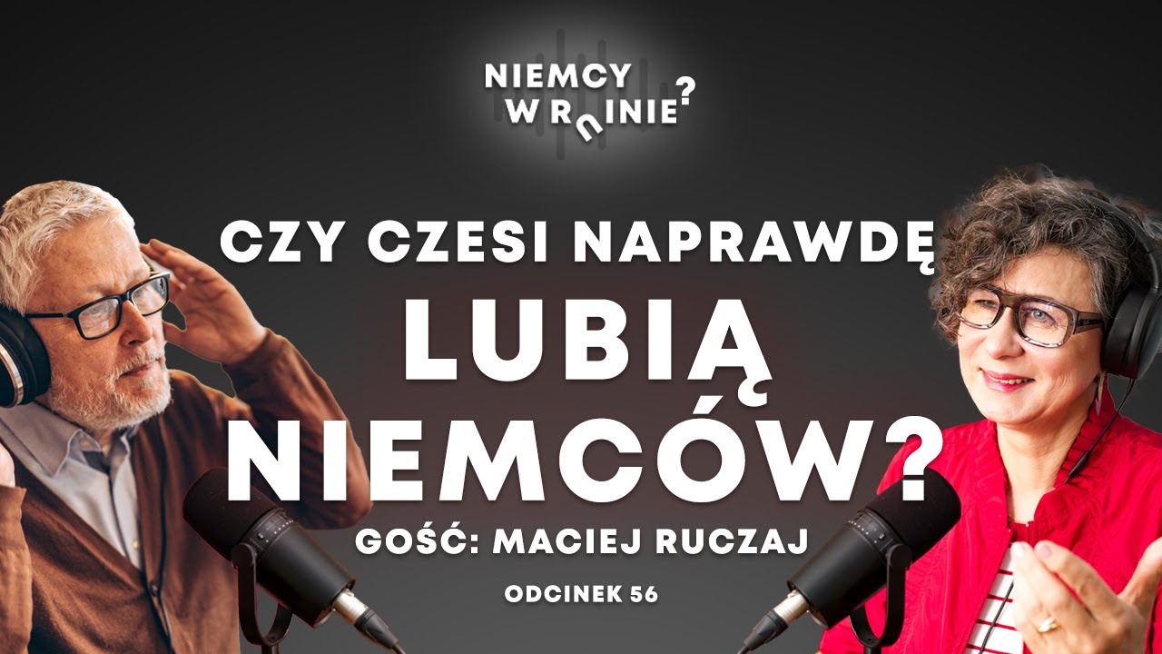 Czy Czesi naprawdę lubią Niemców? (gość: Maciej Ruczaj)