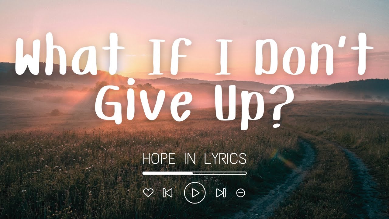What If I Don’t Give Up? (Lyrics) | Song for Strength & Possibility