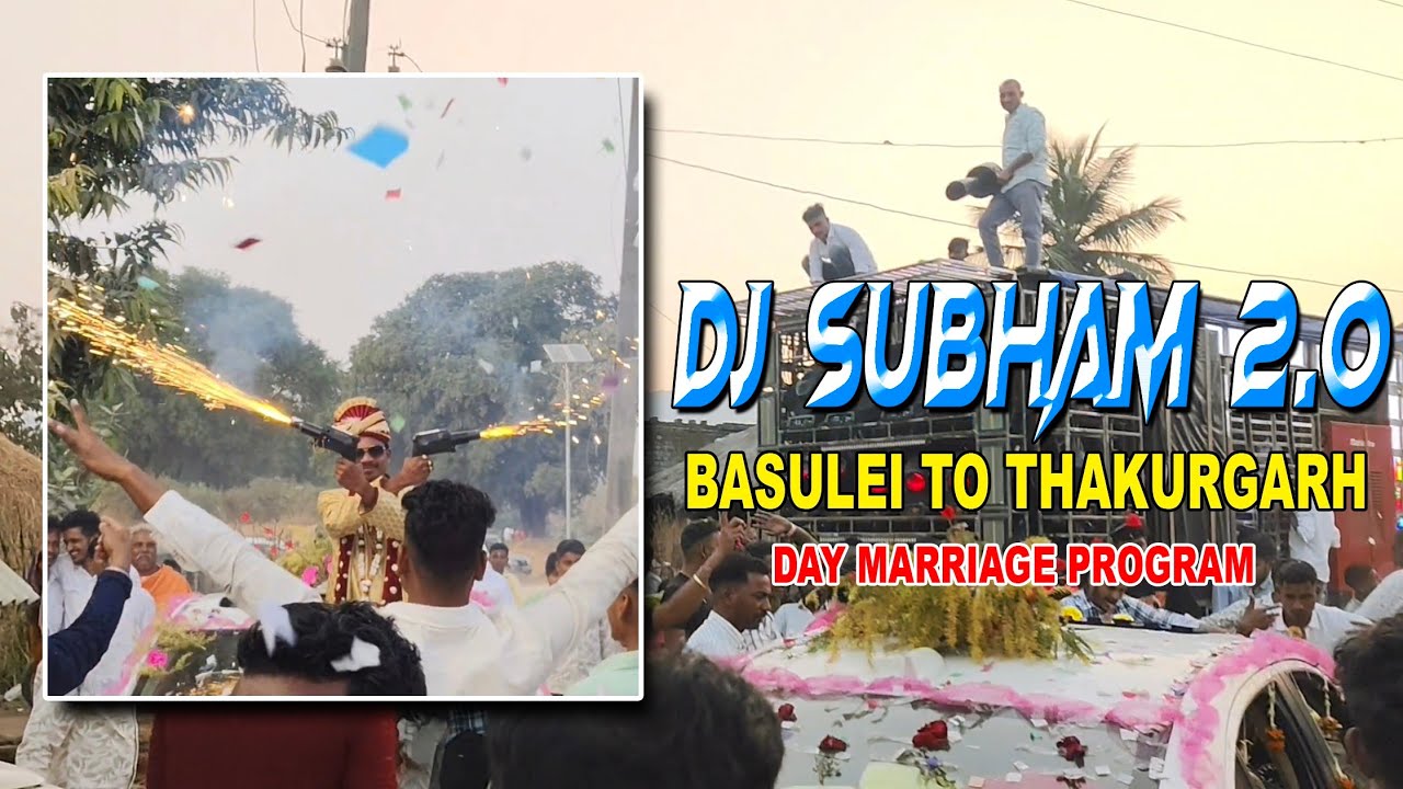 Dj Subham 2.0  || Day Marriage Program || Basulei to Thakurgarh 