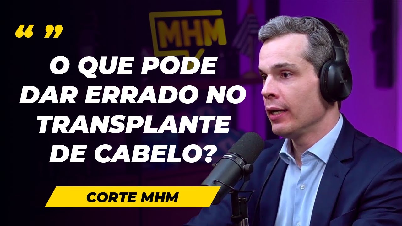 O Que Pode Dar Errado No Transplante De Cabelo? - Dr. Paulo no Podcast do MHM