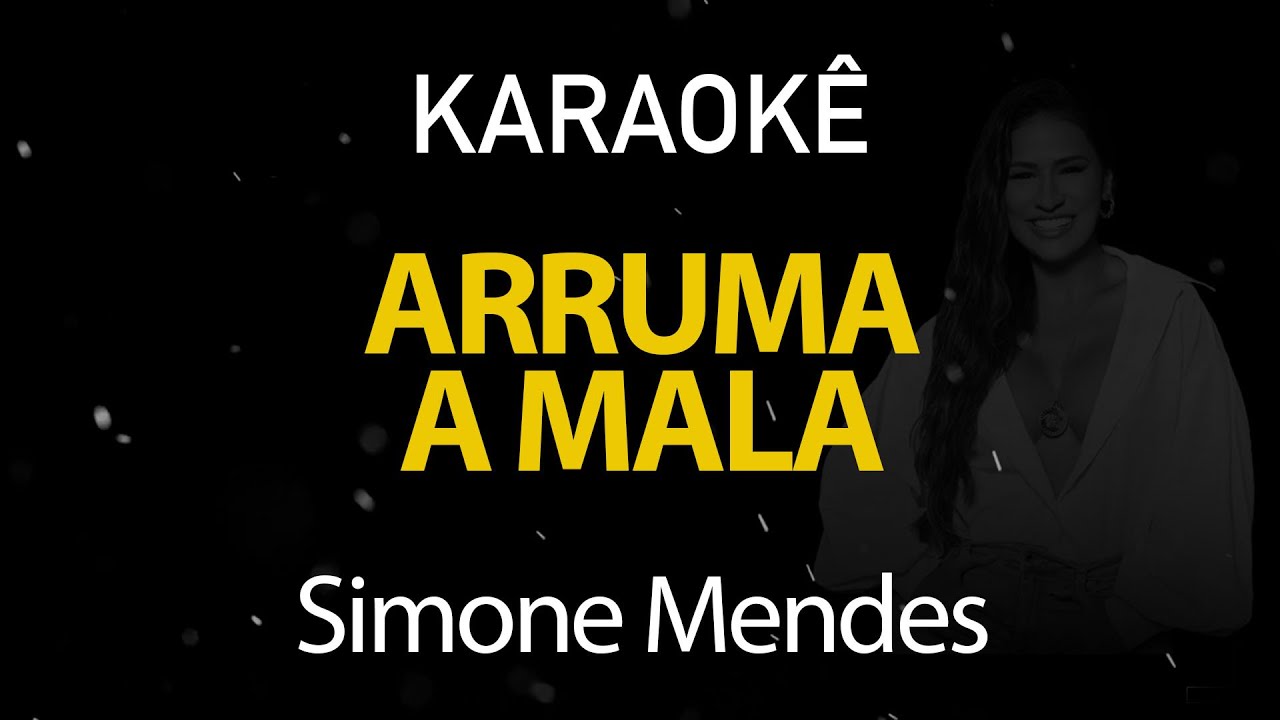 Arruma a Mala - Simone Mendes (Karaokê Version)