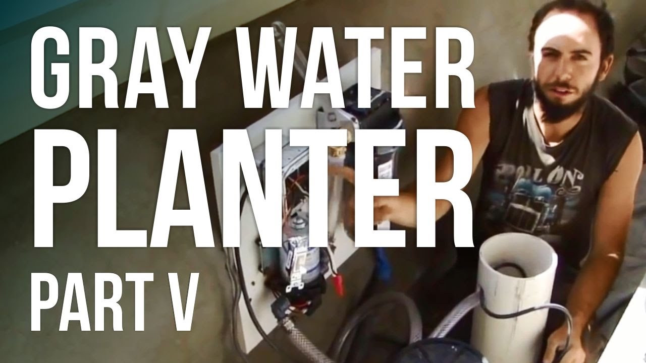 Gray Water Planter - Part V