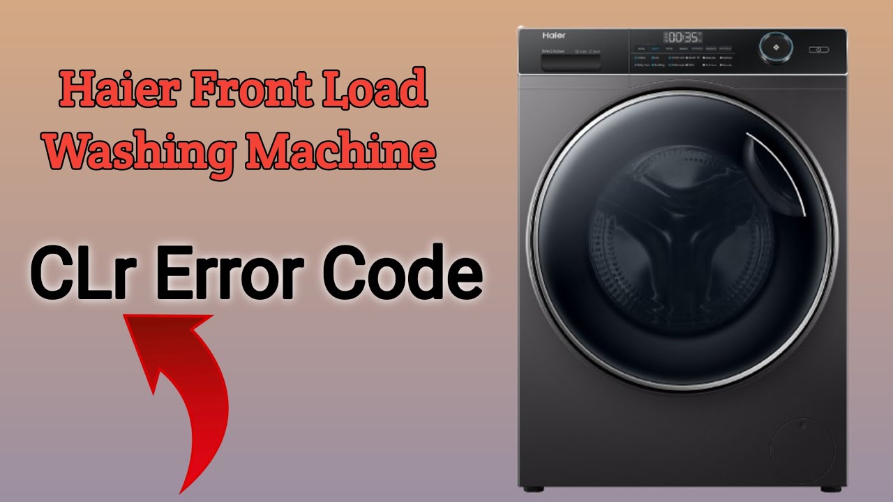 How To Fix Haier Washing Machines CLr.FLtr Error Code | Step-by Step Guide