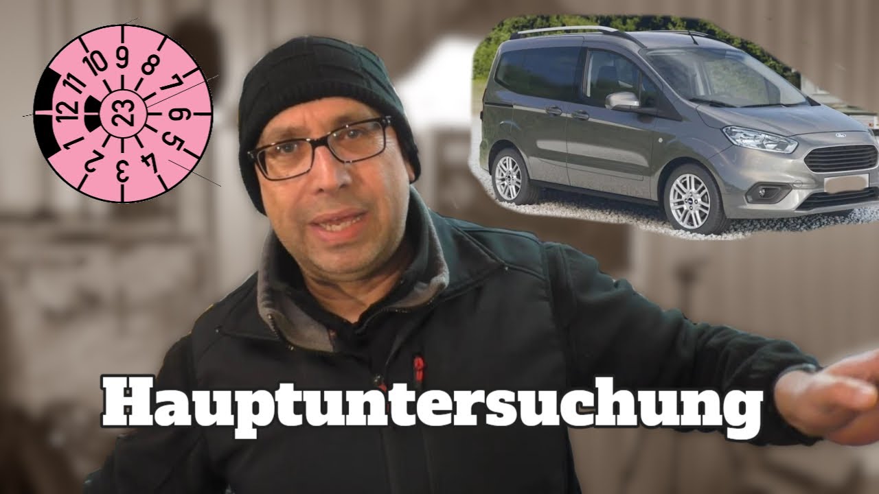Ford Tourneo / Courier - Hauptuntersuchung