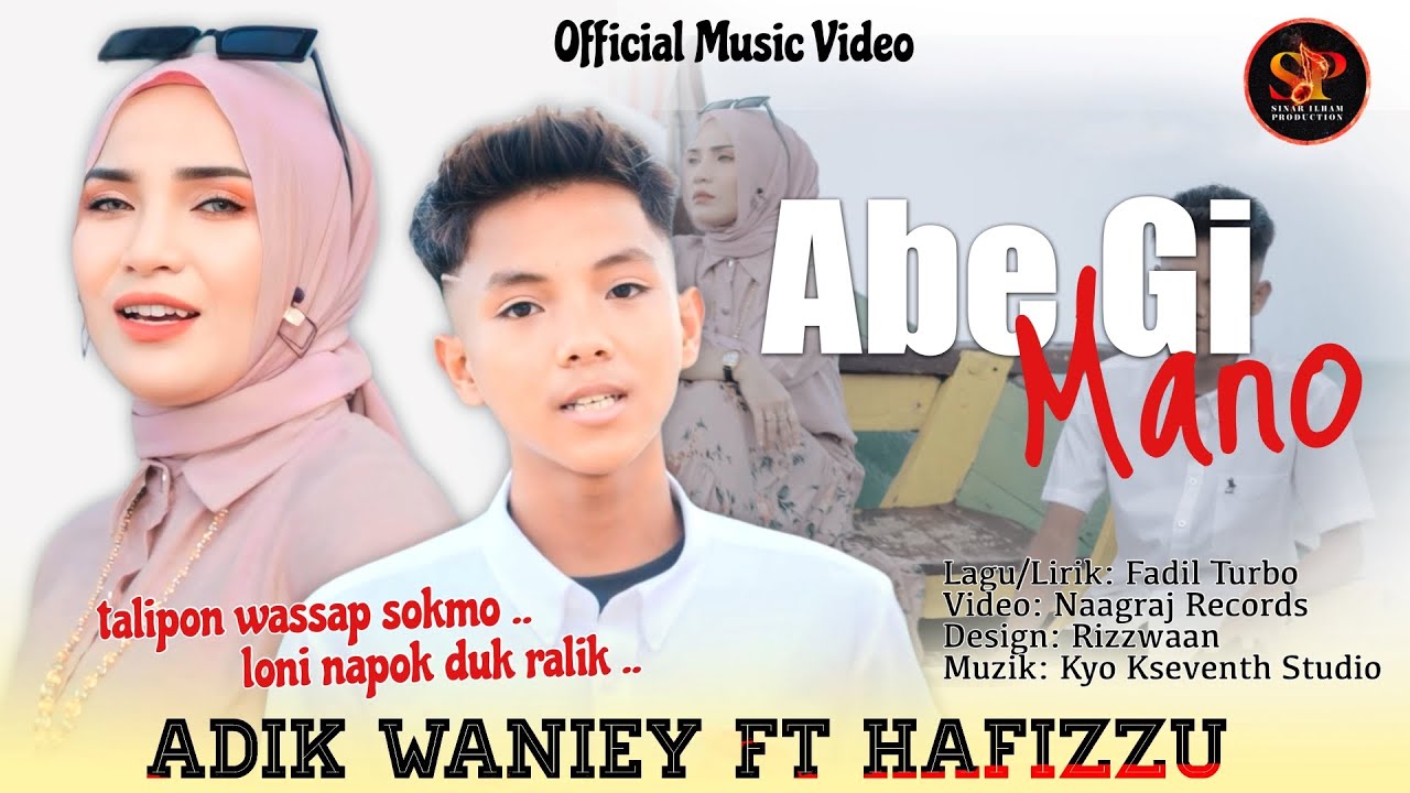 Abe Gi Mano - Adik Waniey & Hafizzu | Official Music Video