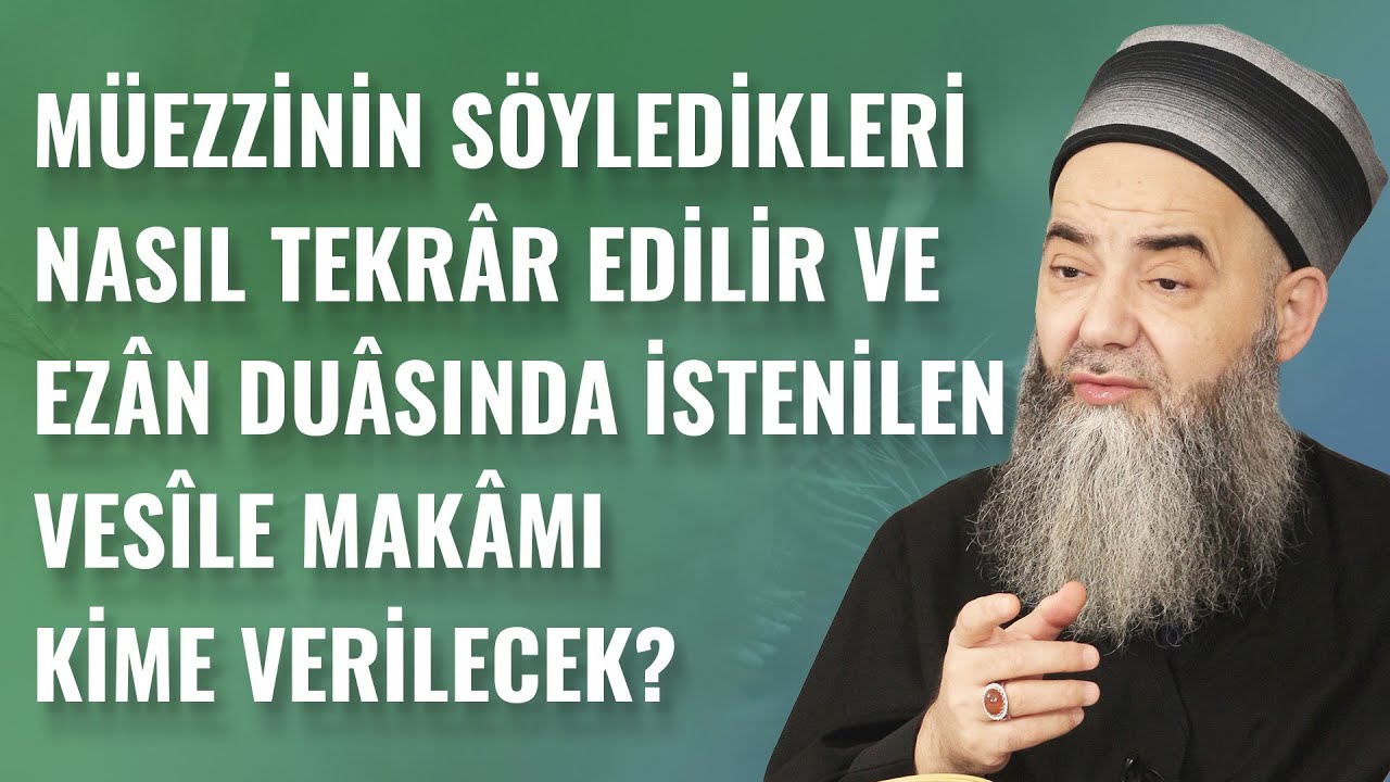 Müezzinin Söyledikleri Nasıl Tekrâr Edilir ve Ezân Duâsında İstenilen Vesîle Makâmı Kime Verilecek?