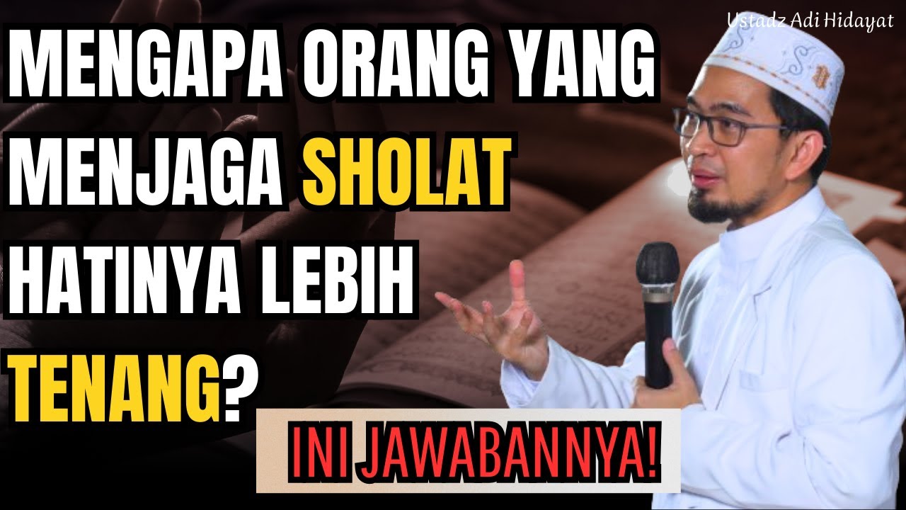 INILAH ALASAN MENGAPA SHOLAT DISEBUT PUNCAK KEBAHAGIAAN! I Ustadz Dr. Adi Hidayat, Lc., MA.