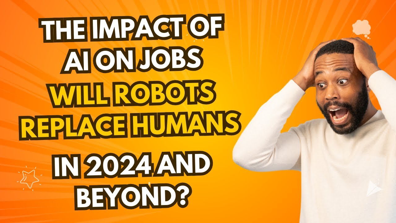 Will AI Replace Humans? The Future of Jobs in 2024 and Beyond
