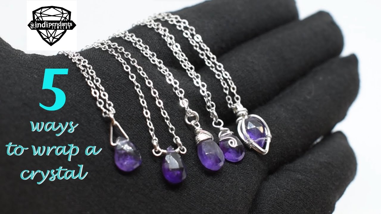 5 Ways to Wrap a Briolette Crystal Pendant