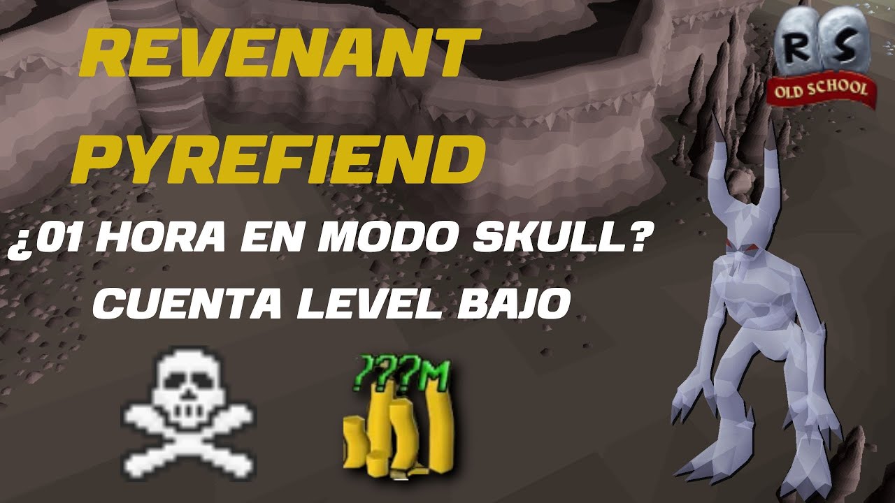 OSRS  REVENANT PYREFIEND 01 HORA CUENTA LEVEL BAJO OLD SCHOOL RUNESCAPE
