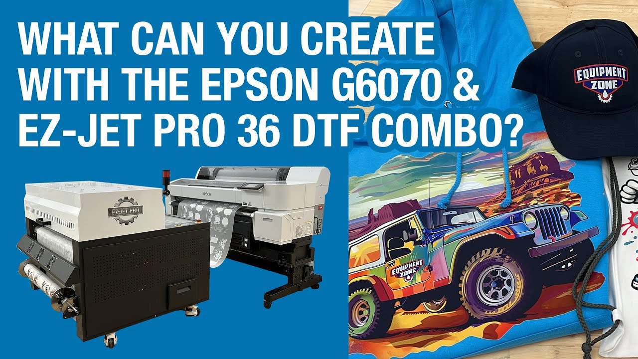 What Can You Create With The Epson G6070 & EZ-JET PRO 36 DTF Combo?