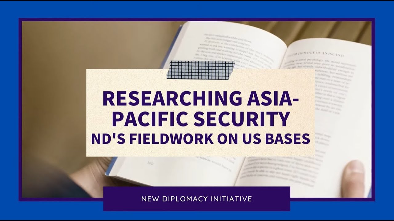 Researching Asia-Pacific Security -ND's fieldwork on US bases