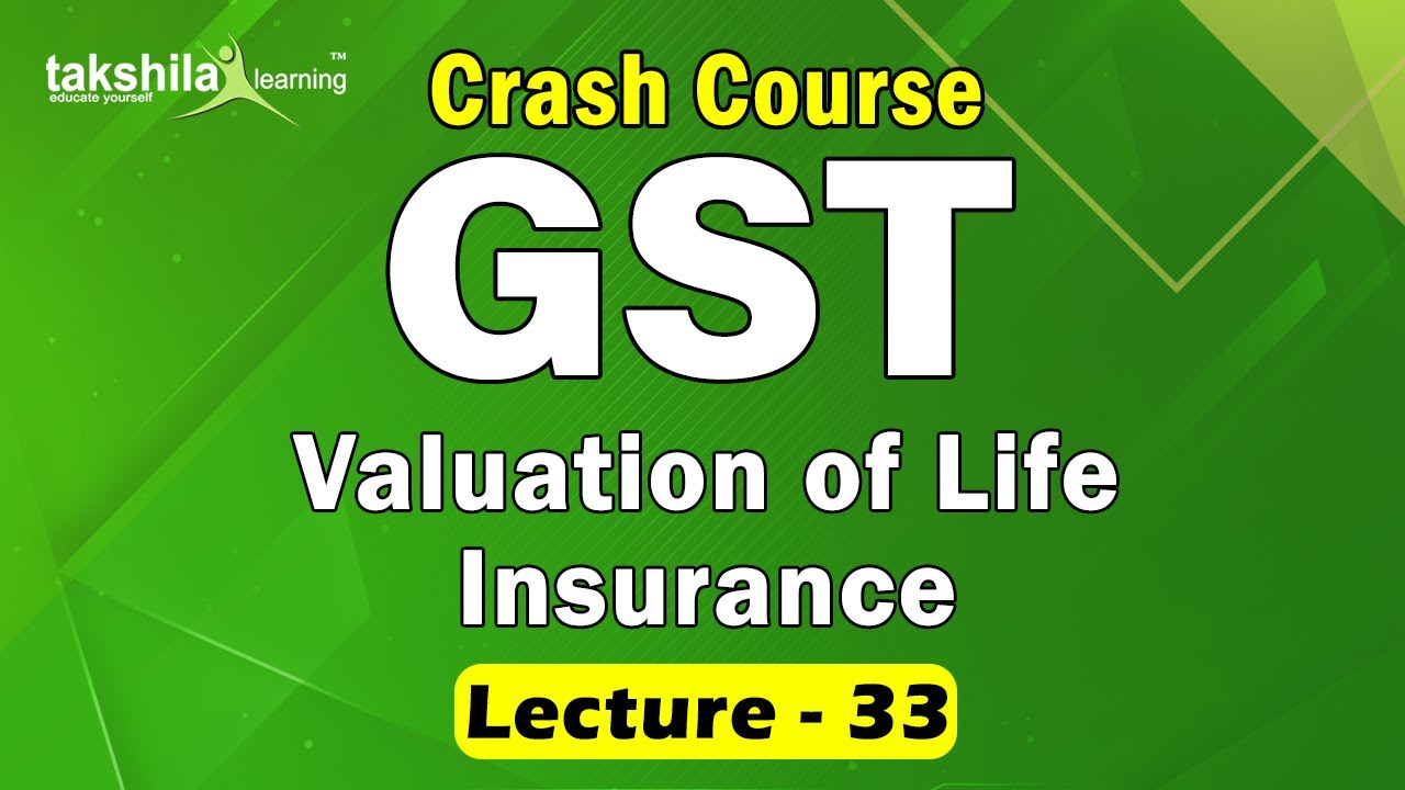 Valuation of Life Insurance | GST | Life insurance business - Lecture 33