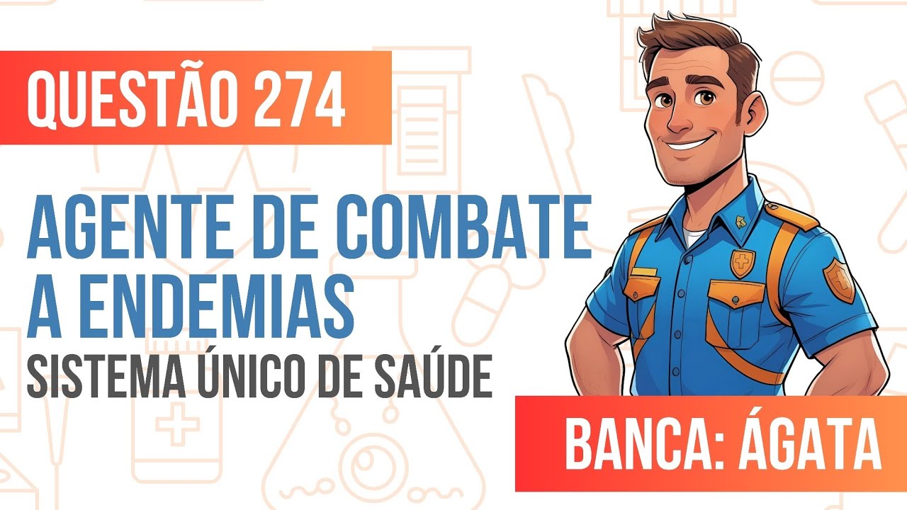 Questão 274 - Agente de Combate a Endemias - Sistema Único de Saúde - INSTITUTO ÁGATA