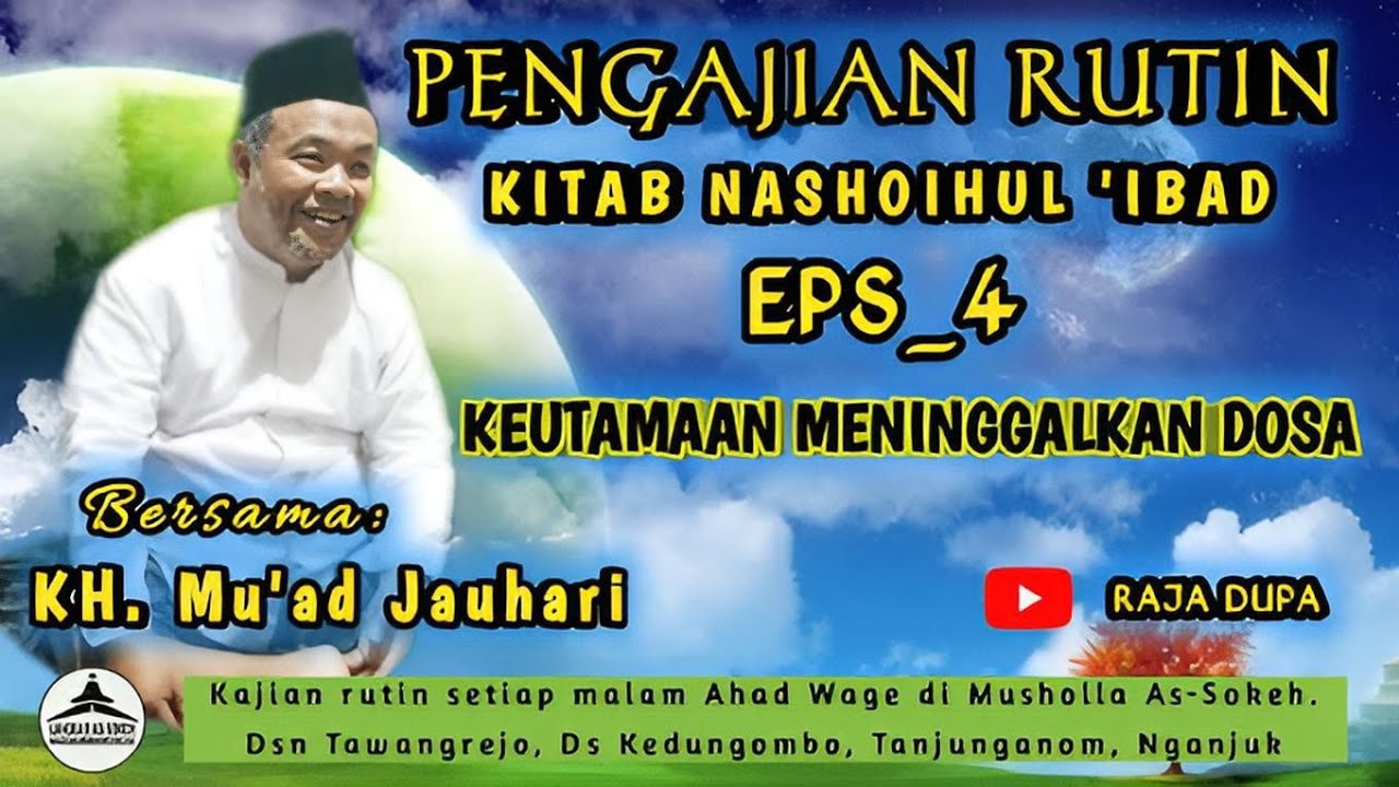 Pengajian Kitab Nashoihul 'Ibad Langgar As-Sokeh, KH. Mu'adz Jauhari Eps.4