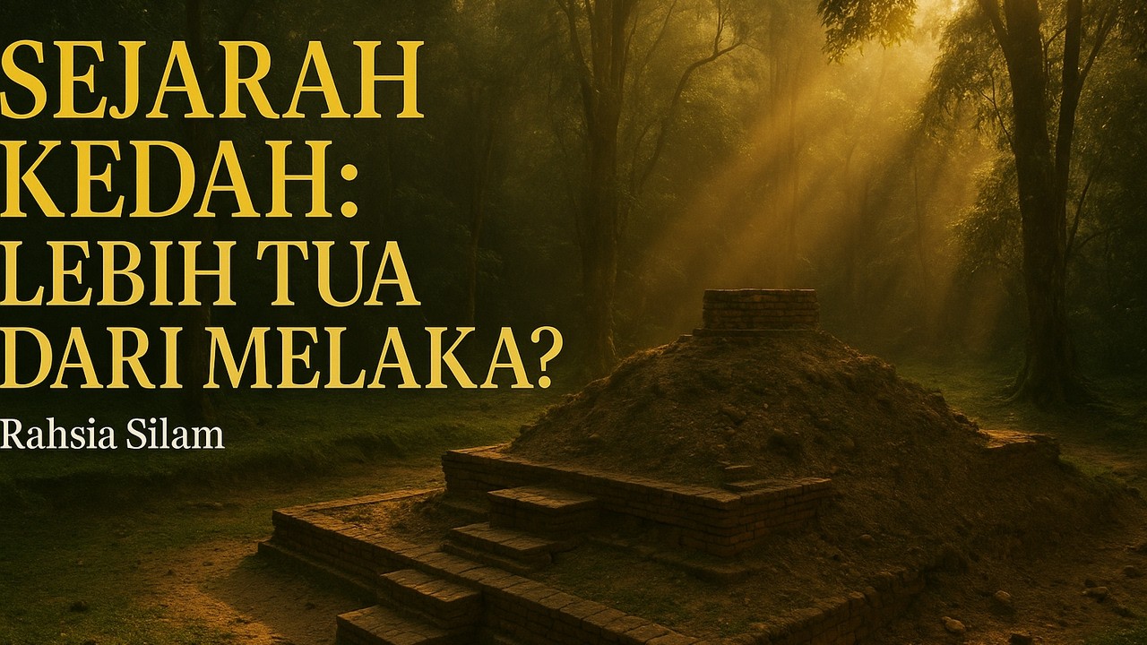 Sejarah Lengkap Kedah: Dari Tamadun Purba ke Negeri Moden | Rahsia Silam