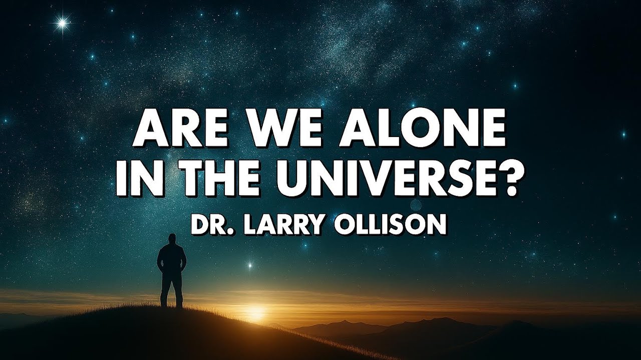 Are We Alone in the Universe? - Dr. Larry Ollison