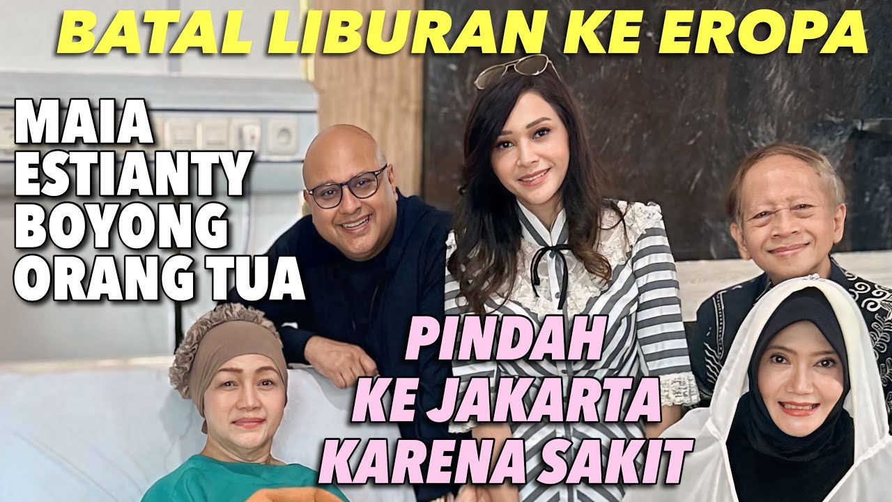 MAIA ESTIANTY BATAL LIBURAN BARENG ORANGTUA KE EROPA !! EYANG IBU SAKIT DAN DIJEMPUT PINDAH JAKARTA