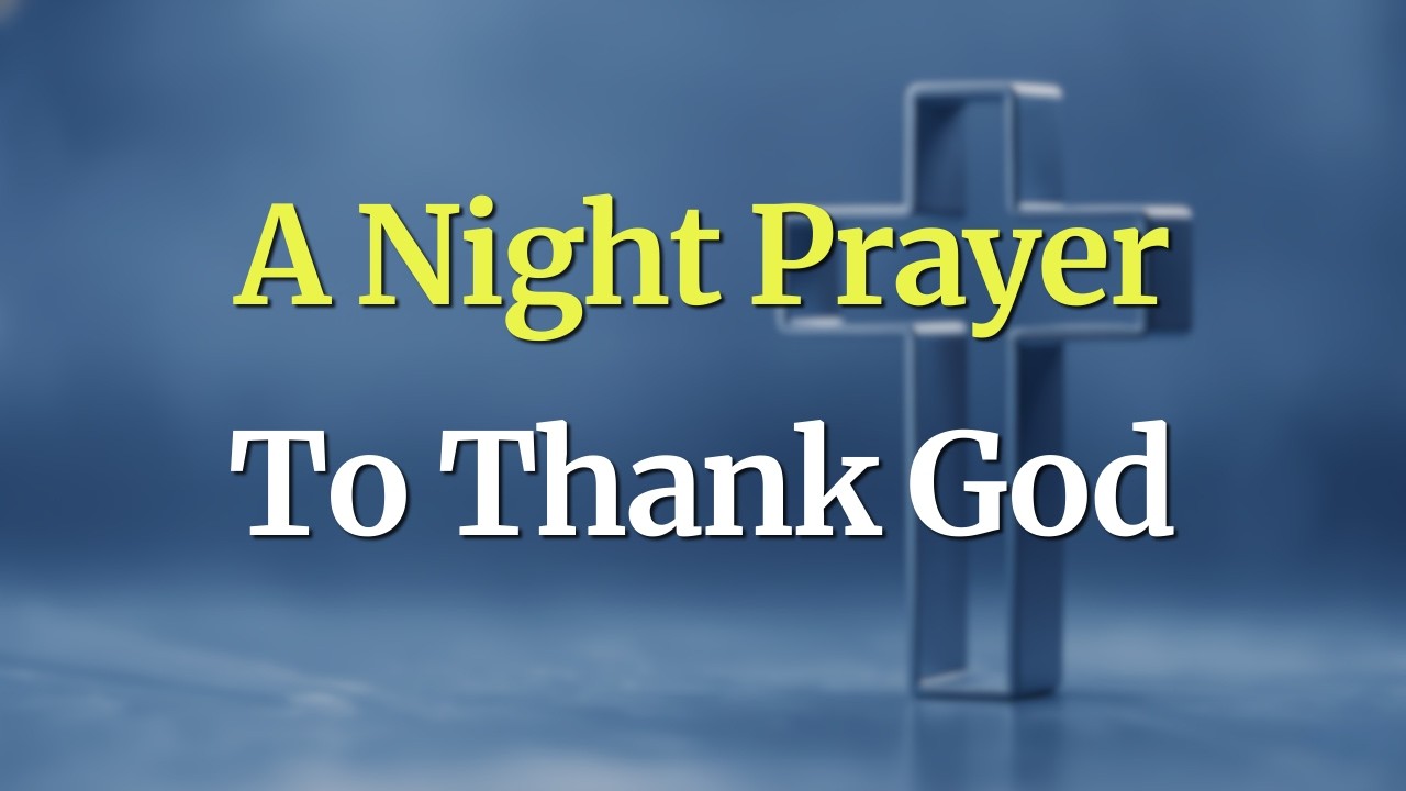A Powerful Night Prayer To Thank God | End Your Day With Gratitude & Joy