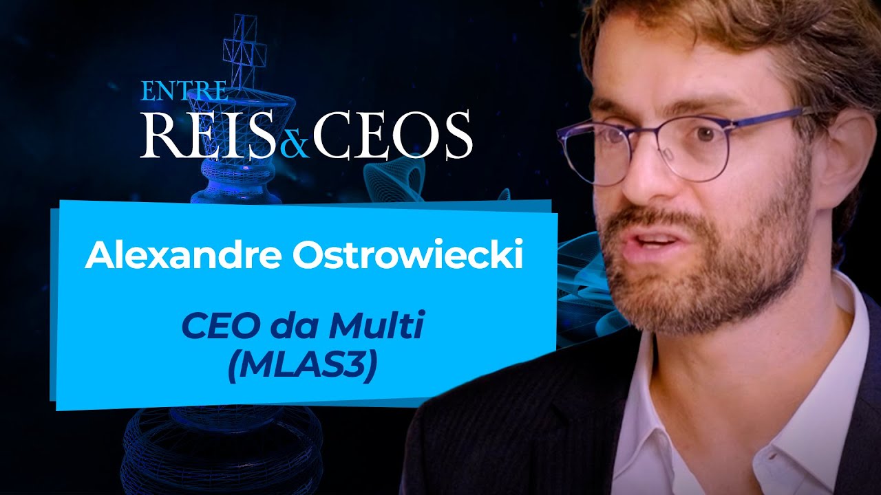 MLAS3: Alexandre Ostrowiecki, CEO da Multi - Entre Reis & CEOs
