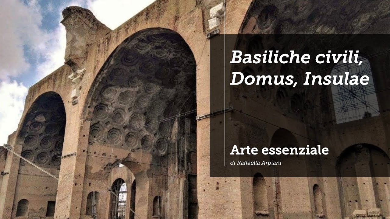 Le basiliche civili romane, le domus e le insulae