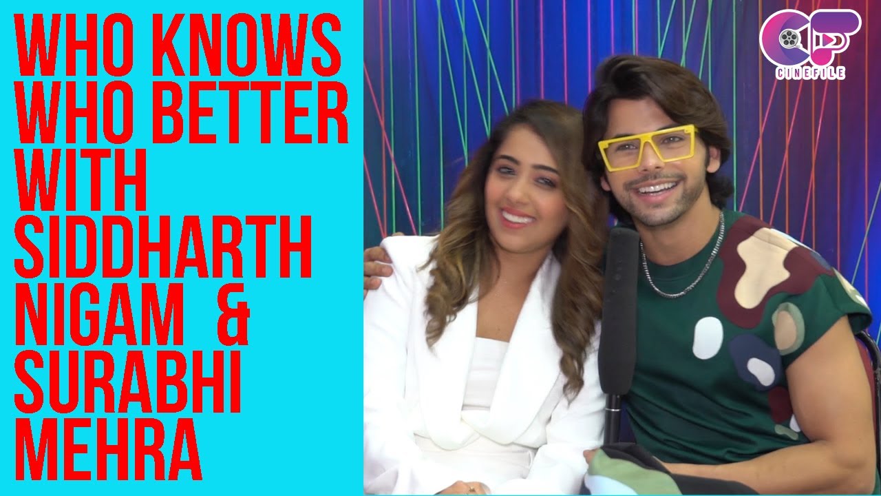Who Knows Who Better With Siddharth Nigam & Surabhi Mehra | Tum Mili