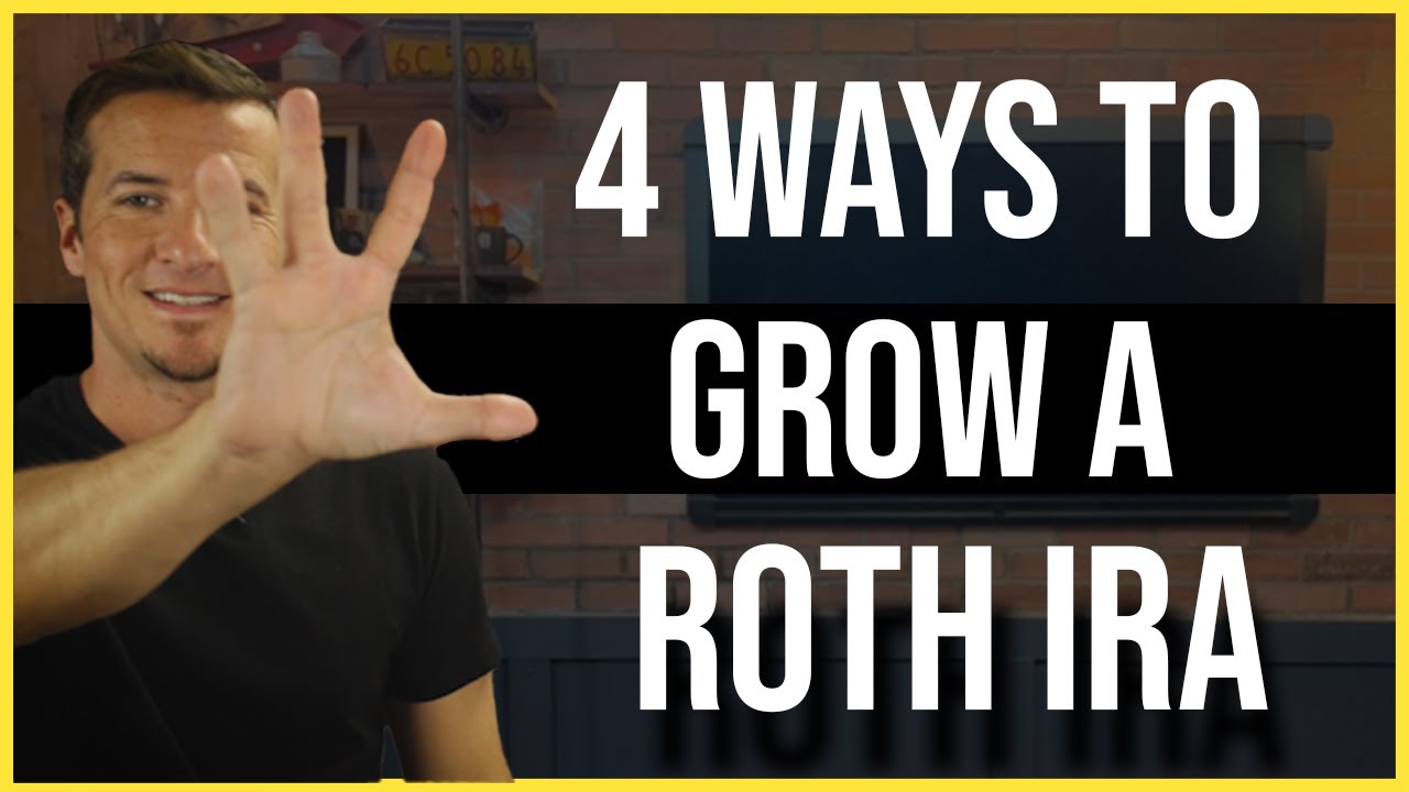 4 Ways To Grow Your Roth IRA