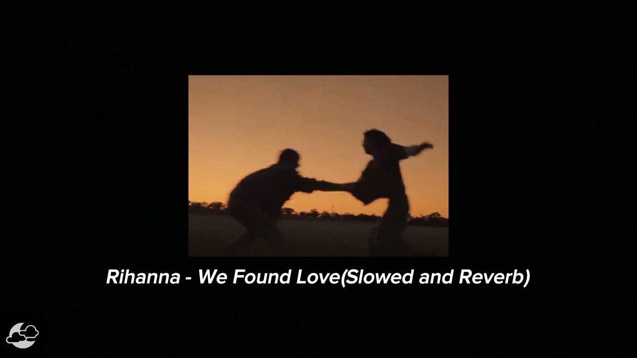 Rihanna - We Found Love (Slowed and Reverb)