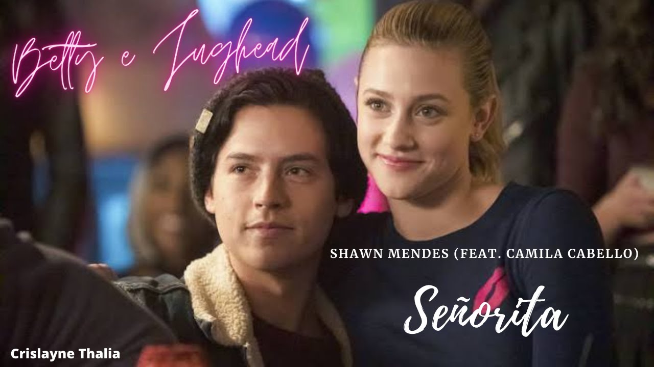 Betty & Jughead | Señorita