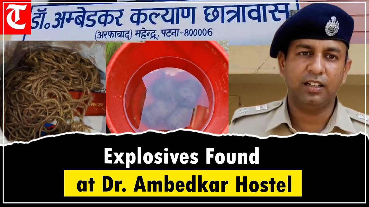 Patna Police recover explosives from Dr. Ambedkar Welfare Hostel, security alert in city