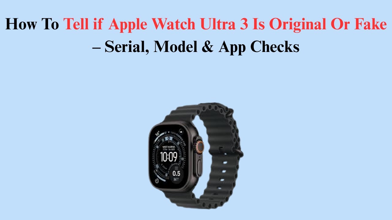 How To Tell if Apple Watch Ultra 3 Is Original Or Fake &ndash; Serial, Model & App Checks