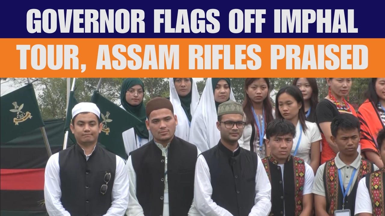 Governor Flags Off National Integration Tour in Imphal, Hails Assam Rifles’ Role | News9