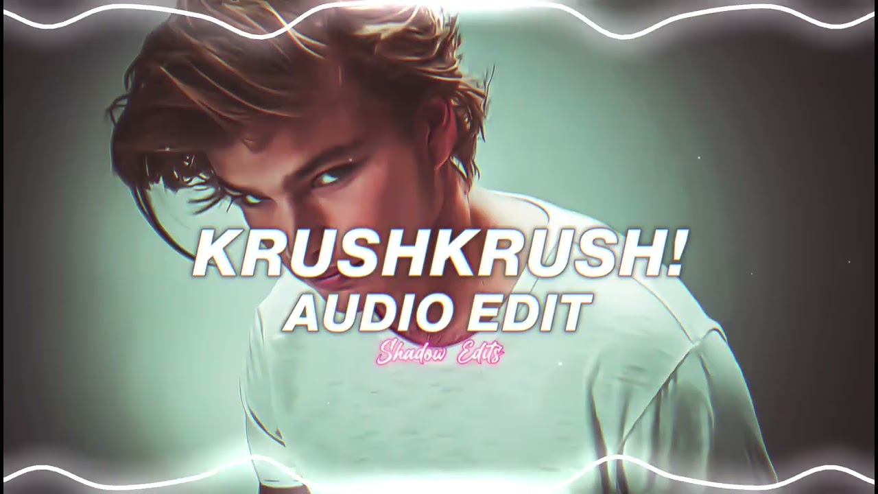 krushkrush! (slowed) - hussain ali [edit audio]