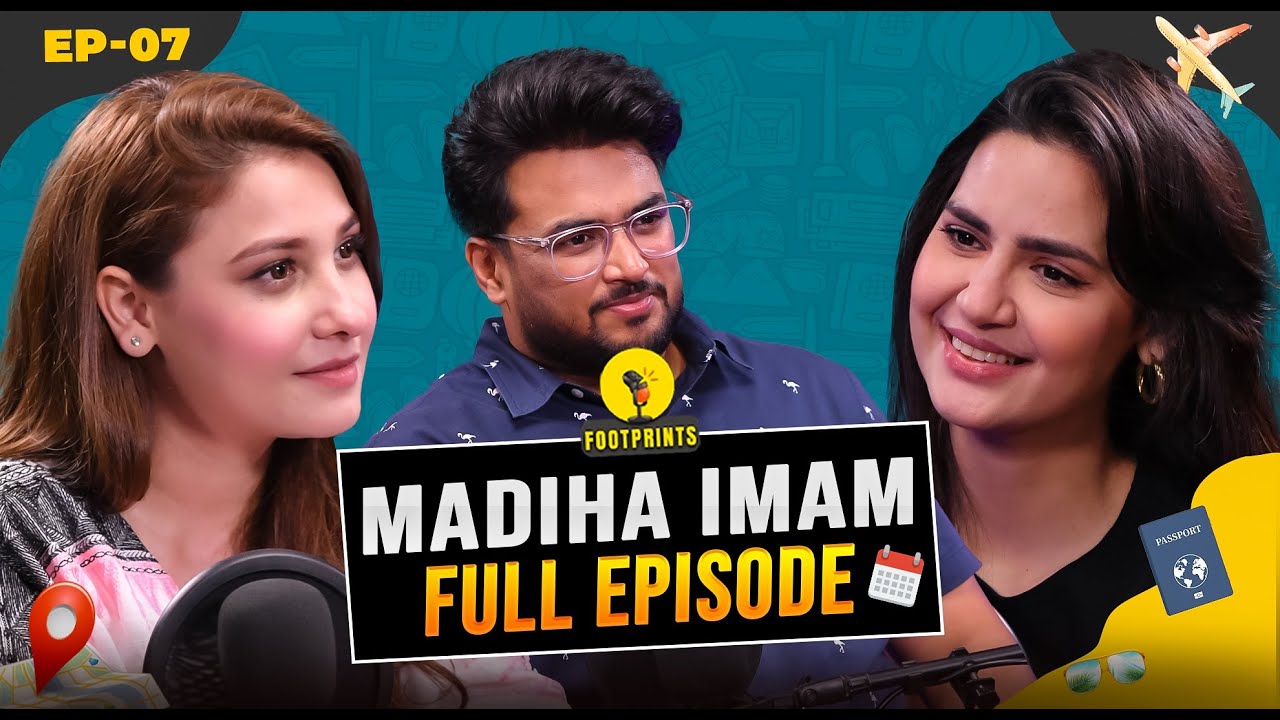 Most Unexpected! Madiha Imam’s Jaw-Dropping Travel Stories | Footprints Podcast Season 3 Episode 7