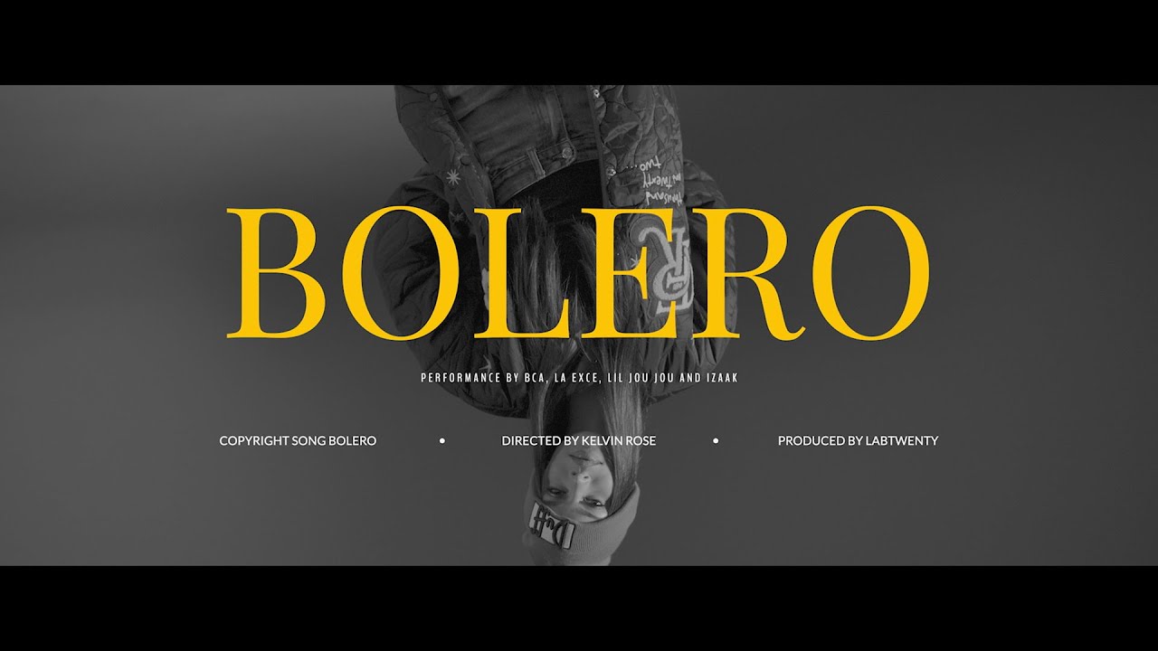 BCA Ft La Exce @iZaakMusic @LilJoujou - Bolero (Video Oficial)