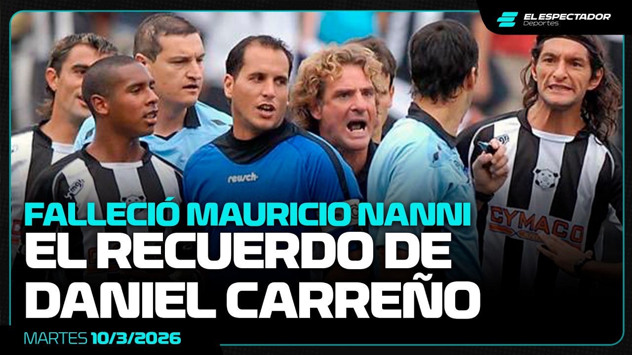 FALLECIÓ MAURICIO NANNI: EL RECUERDO DE DANIEL CARREÑO | LA MAÑANA DEL FÚTBOL | 10/3/2026