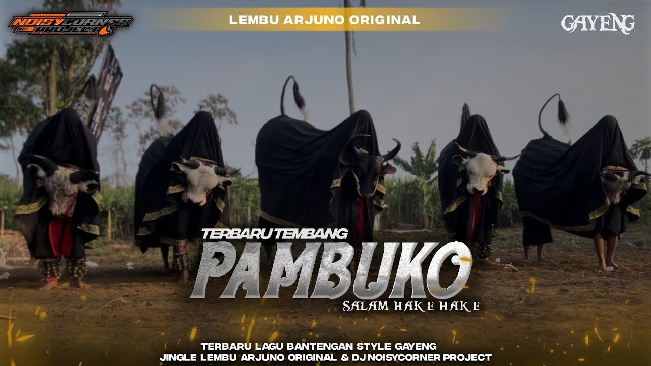 DJ BANTENGAN GAYENG - LEMBU ARJUNO SALAM HAK E HAK E ( PAMBUKO )  •́FROM @NoisyCornerProject