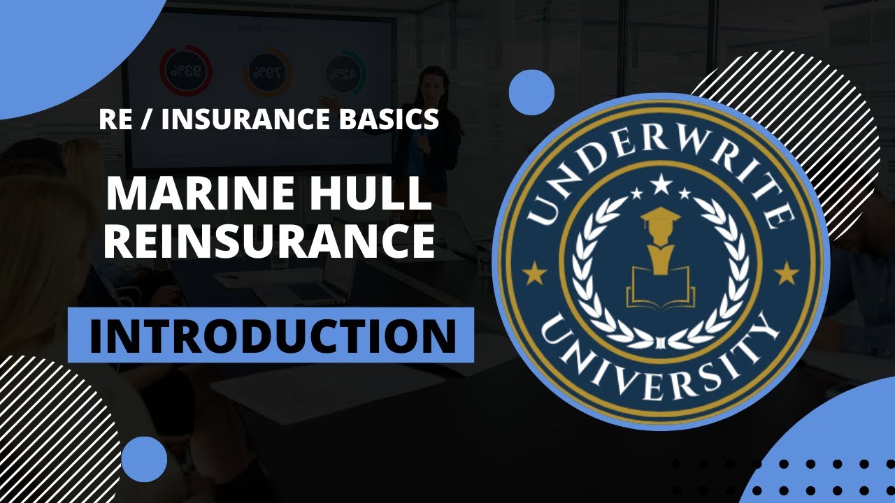 Introduction to Marine Hull Reinsurance | Beginner&rsquo;s Course on Marine Hull Reinsurance Basics