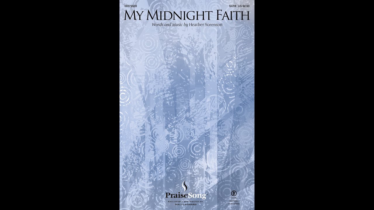 MY MIDNIGHT FAITH (SATB Choir) - Heather Sorenson