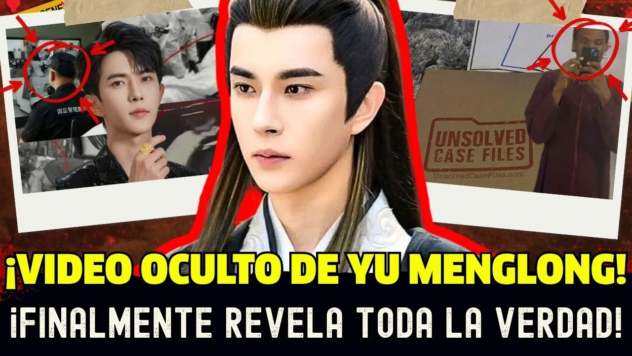 Yu Menglong video oculto &iquest;Qu&eacute; pas&oacute; realmente con el archivo secreto dentro de su almohada?