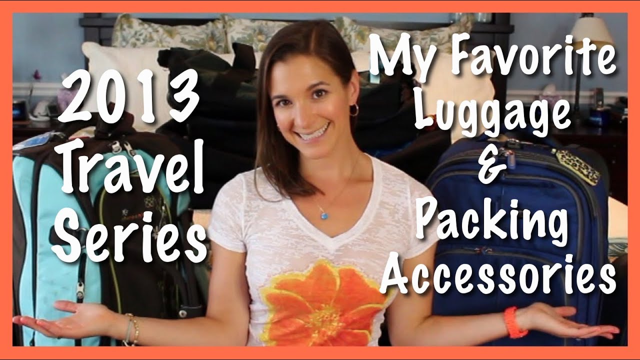 2013 Travel Series: My Favorite Luggage & Packing Accessories