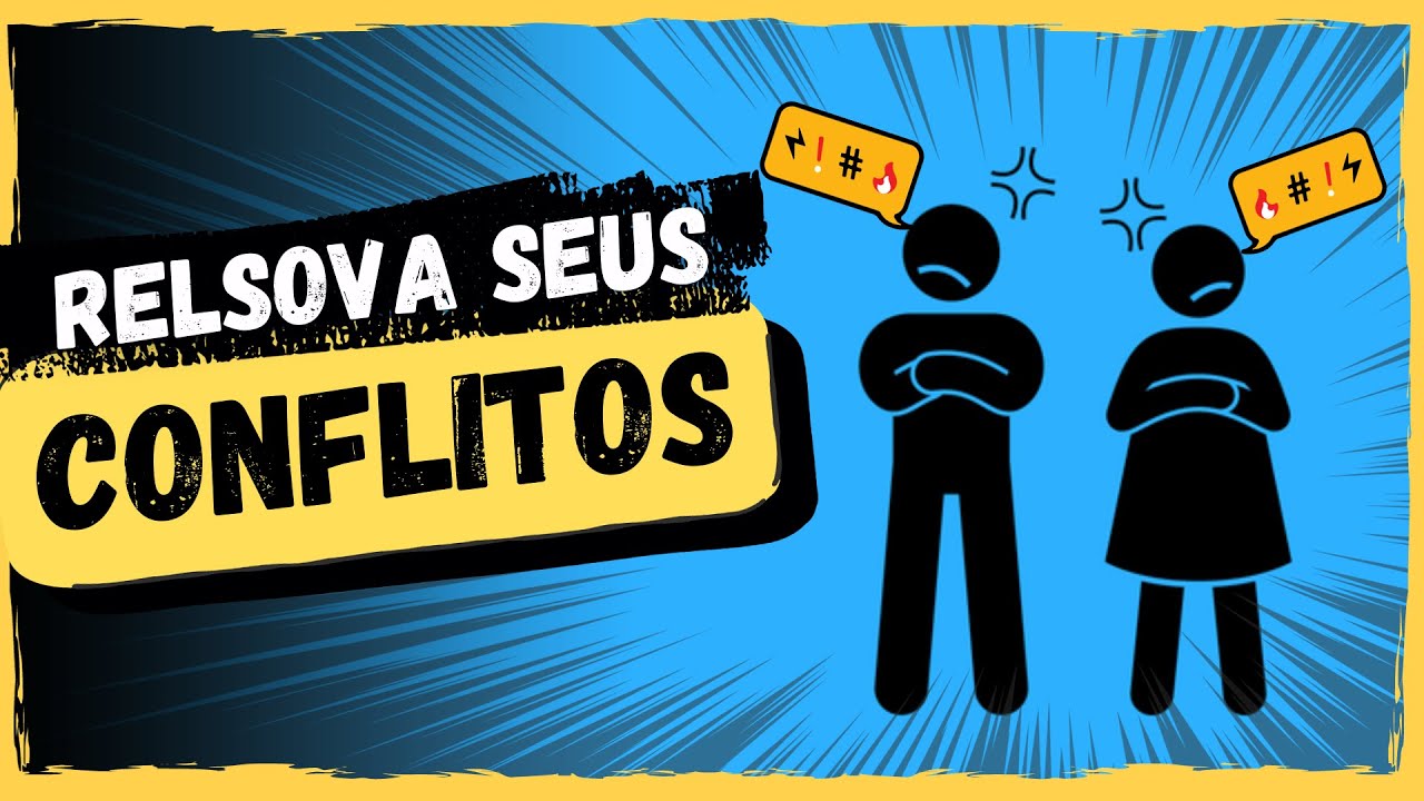 Como RESOLVER CONFLITOS? Estrat&eacute;gia para Gest&atilde;o de Conflitos