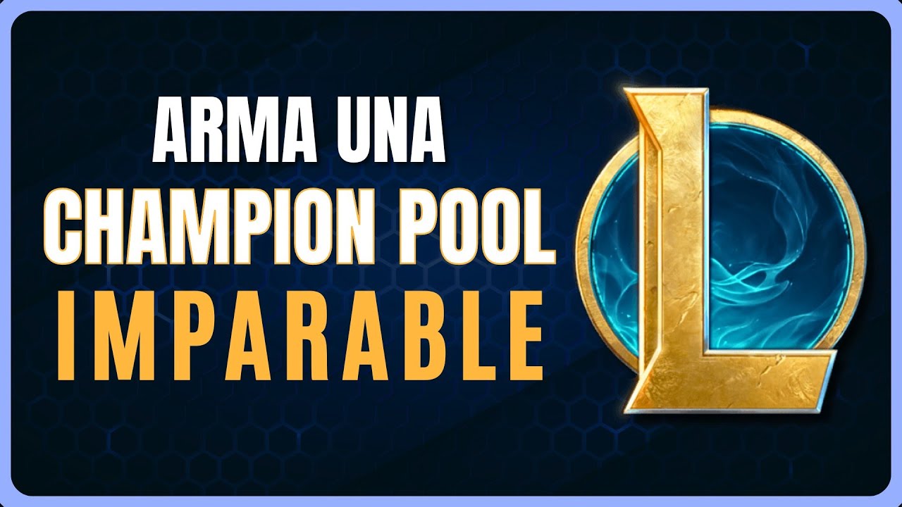 Como armar una champion pool imparable y subir de liga más rápido