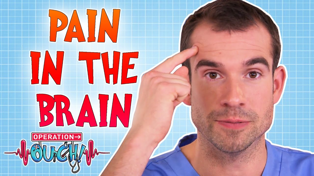 Pain In The Brain | Operation Ouch