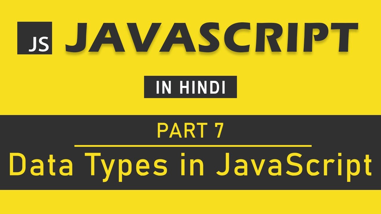 JavaScript Tutorial in Hindi for Beginners [Part 7] - Data Types in JavaScript
