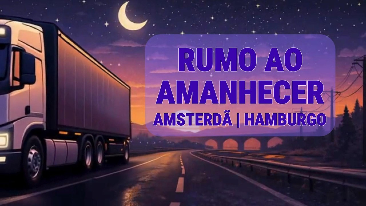 [EP01] • Rumo ao Amanhecer | Amsterdã → Hamburgo | Eurotruck Lo-Fi