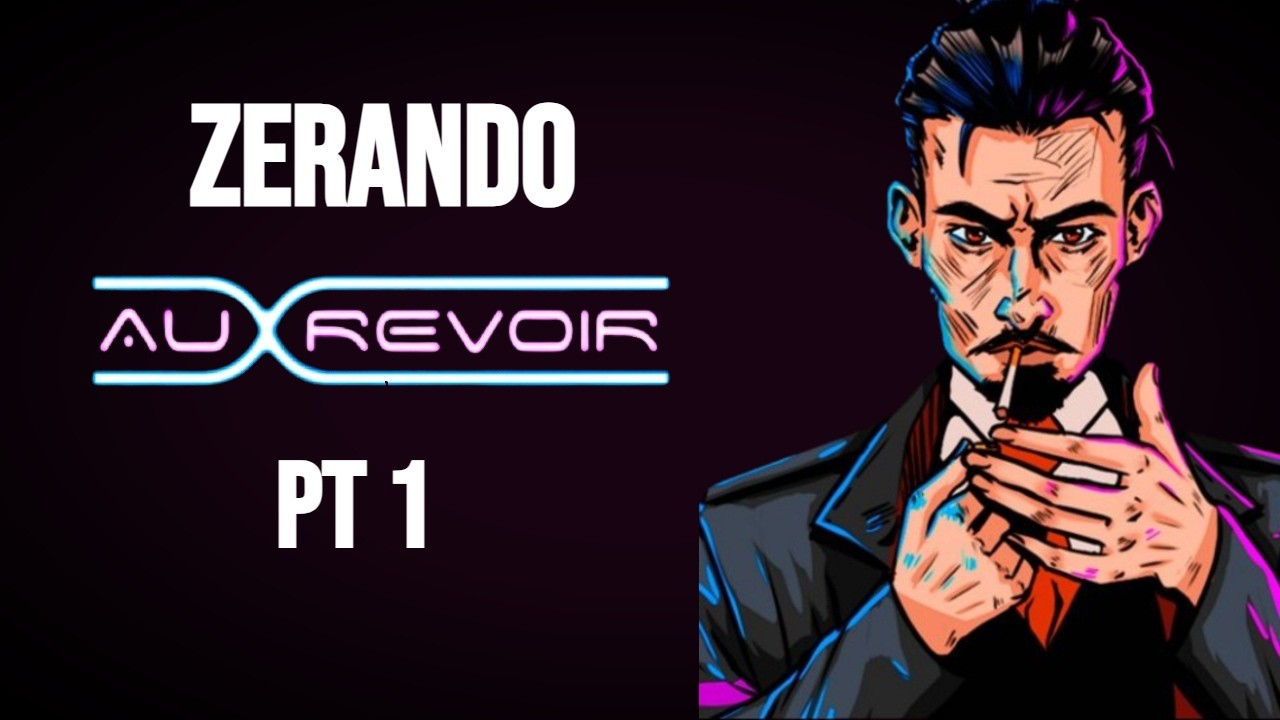 DETONANDO: Au Revoir - Pt 1