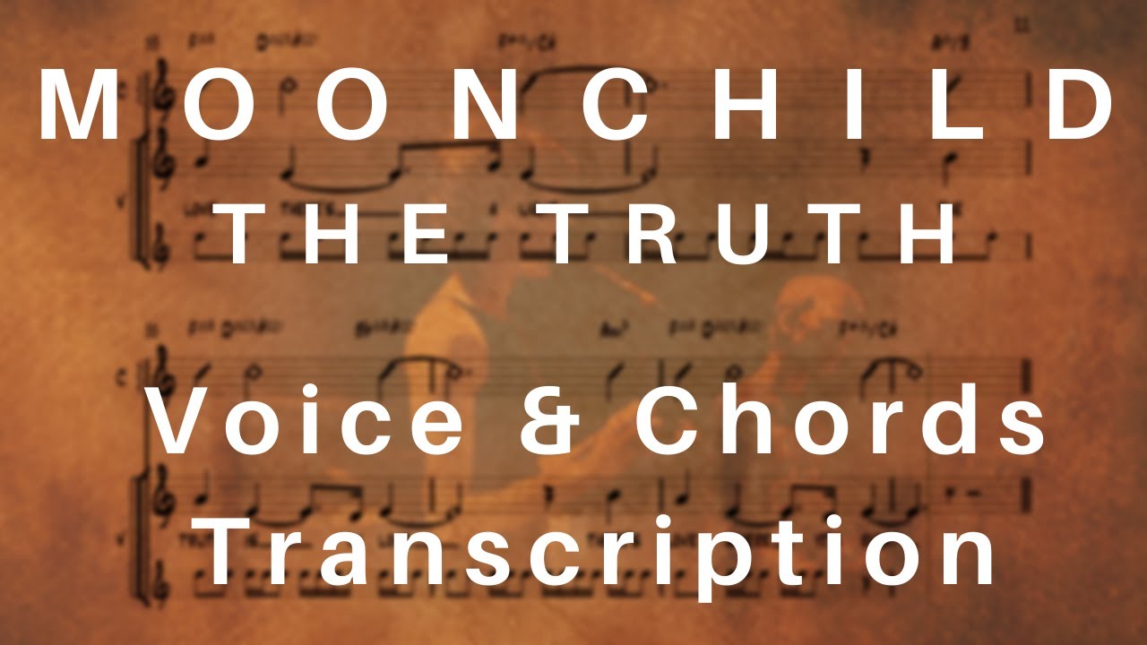 Moonchild - The Truth (Voice & Chords Transcription | Songbook style)