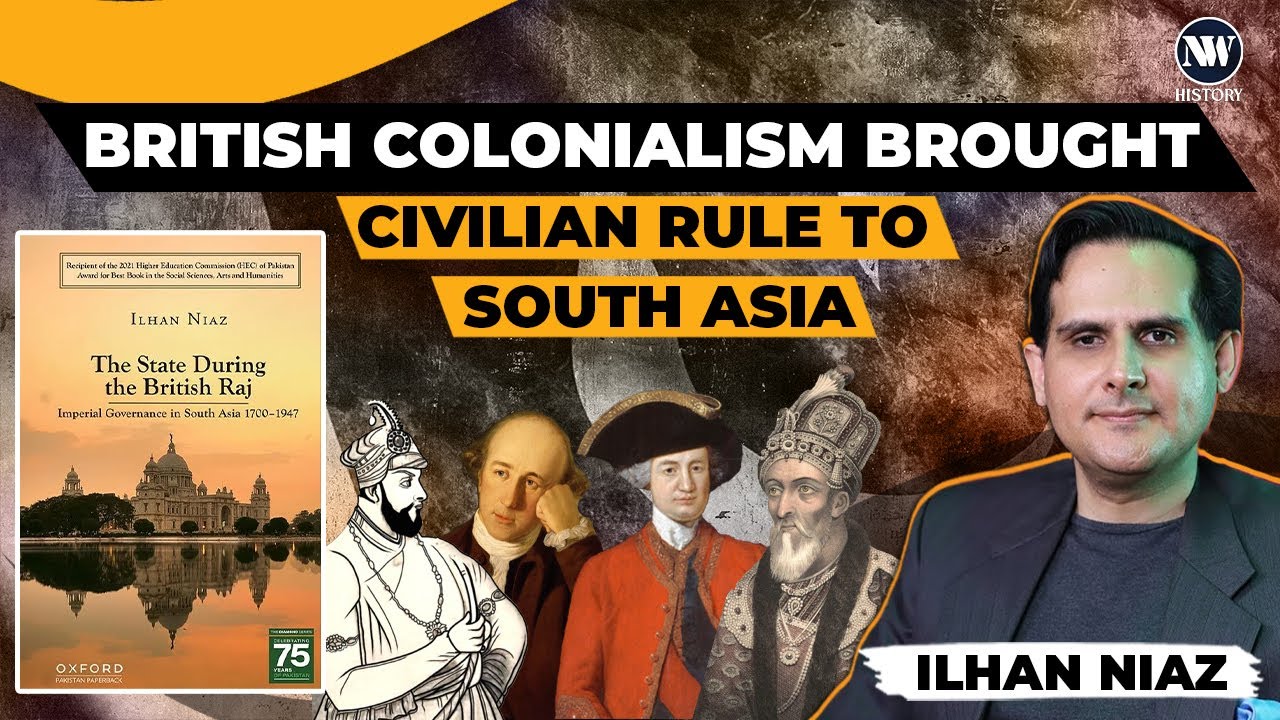 Does South Asia Have British Colonialism To Thank For Civilian Rule? | Ep. 2 | Ilhan Niaz