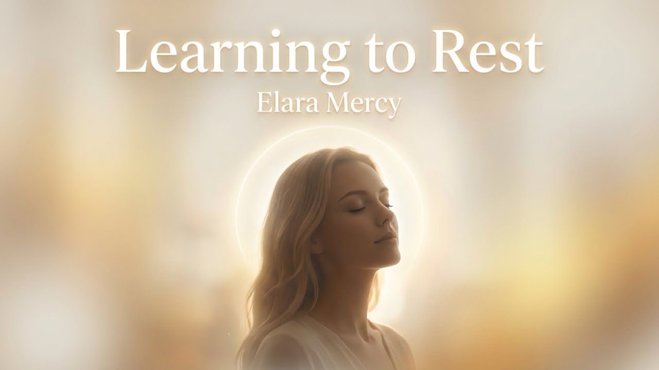 Learning to Rest (Official Lyric Video) – Elara Mercy